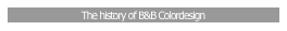 The history of B&B Colordesign