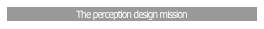 The perception design mission