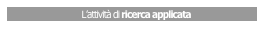     L’attività di ricerca applicata 