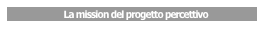     La mission del progetto percettivo